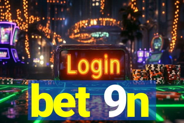 bet 9n